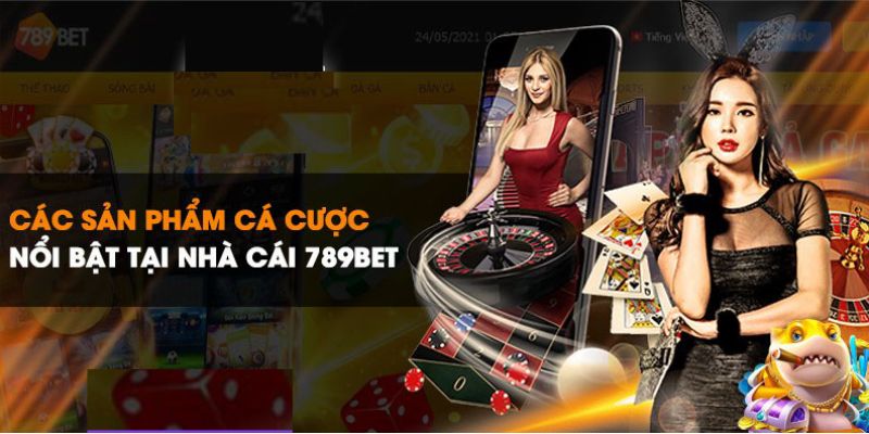 Các sản phẩm game cá cược đáng trải nghiệm cho cược thủ