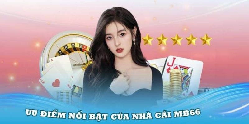 Thế mạnh của nhà cái MB66 làm nên thành công lớn